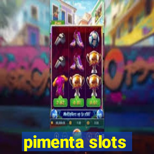 pimenta slots